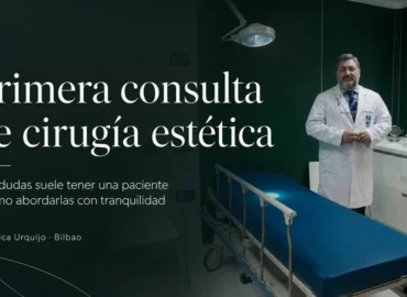 Cómo atreverse a dar el paso hacia una primera consulta de cirugía estética en Bilbao